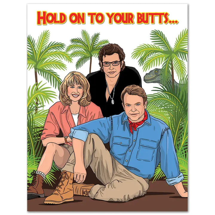 Hold On To Your Butts Birthday Card